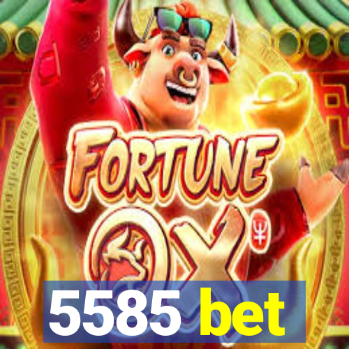 5585 bet